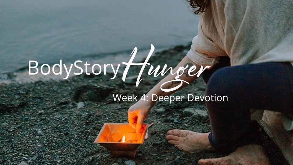 BodyStory: Hunger Week 4