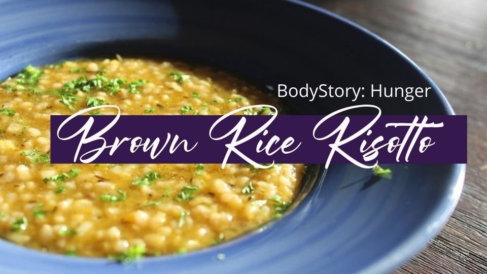 BodyStory: Hunger Ayurvedic (Un)Recipe: Brown Rice Risotto
