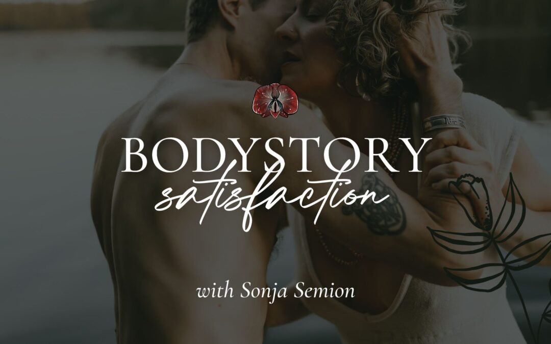 BodyStory: Satisfaction