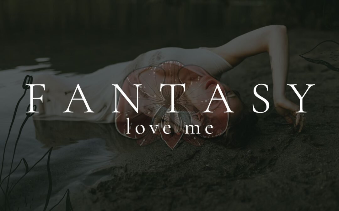 FANTASY: Love Me